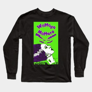 Wattage Matters Long Sleeve T-Shirt